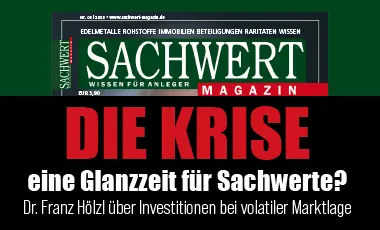 DIE KRISE - eine Glanzzeit für Sachwerte?